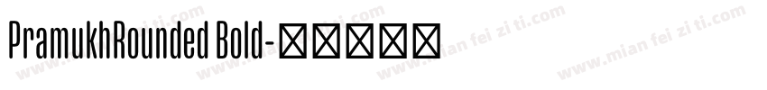 PramukhRounded Bold字体转换